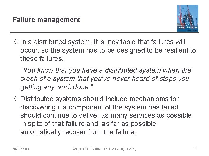 Failure management ² In a distributed system, it is inevitable that failures will occur,