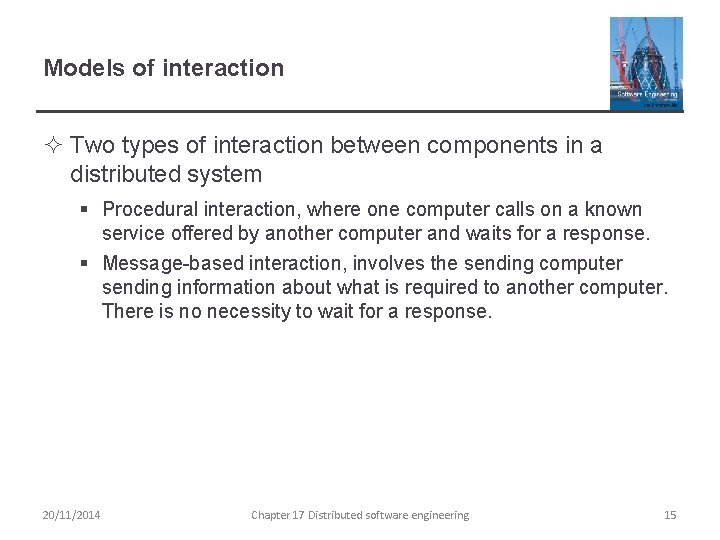Models of interaction ² Two types of interaction between components in a distributed system