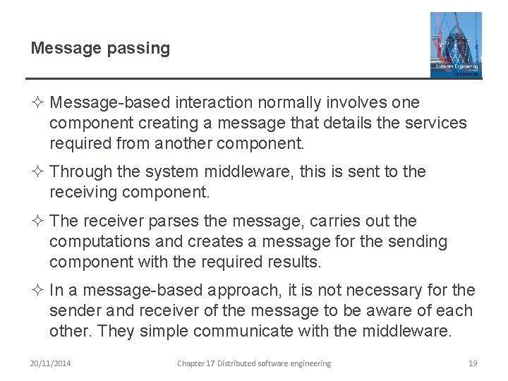 Message passing ² Message-based interaction normally involves one component creating a message that details