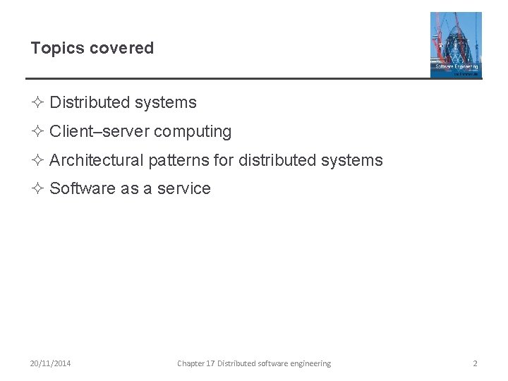 Topics covered ² Distributed systems ² Client–server computing ² Architectural patterns for distributed systems