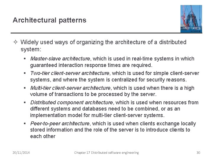 Architectural patterns ² Widely used ways of organizing the architecture of a distributed system: