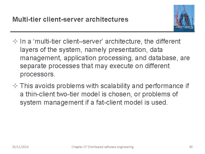 Multi-tier client-server architectures ² In a ‘multi-tier client–server’ architecture, the different layers of the