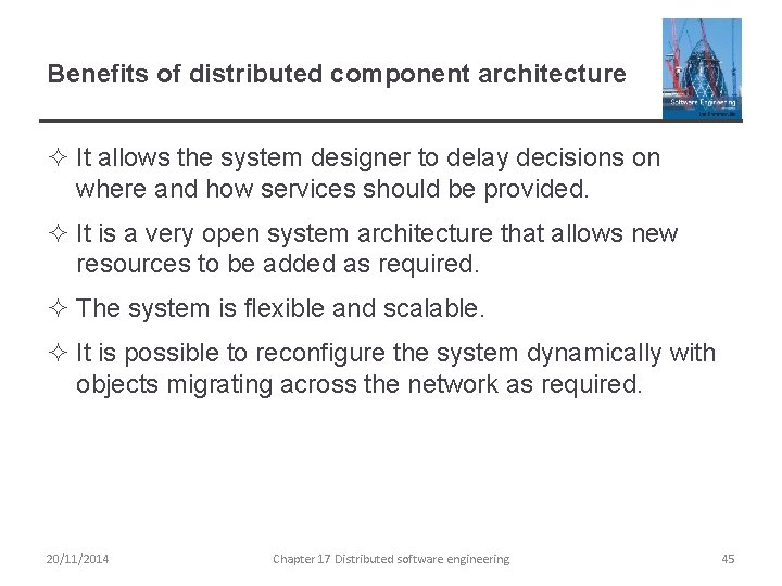Benefits of distributed component architecture ² It allows the system designer to delay decisions
