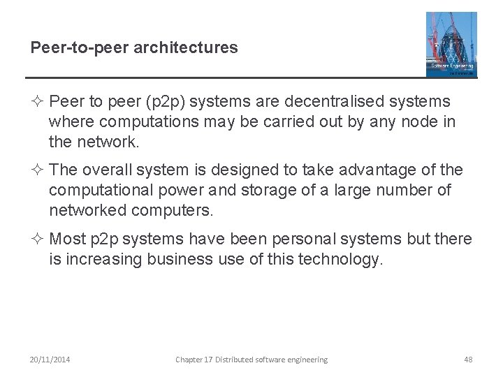 Peer-to-peer architectures ² Peer to peer (p 2 p) systems are decentralised systems where