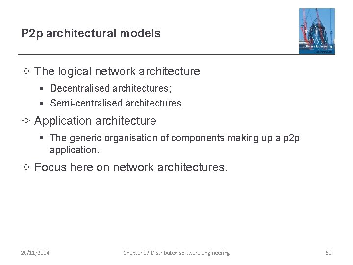 P 2 p architectural models ² The logical network architecture § Decentralised architectures; §