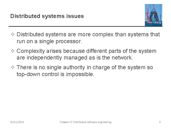 Distributed systems issues ² Distributed systems are more complex than systems that run on