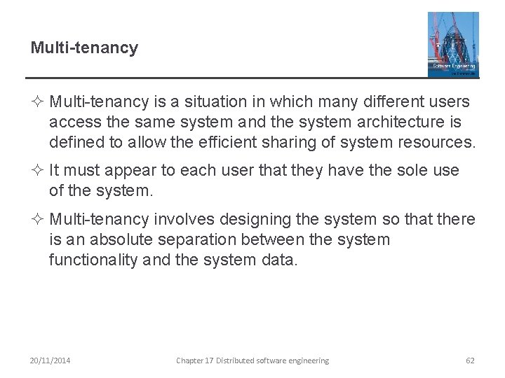 Multi-tenancy ² Multi-tenancy is a situation in which many different users access the same