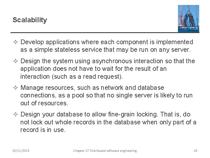 Scalability ² Develop applications where each component is implemented as a simple stateless service