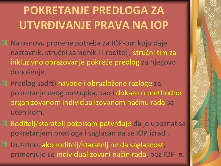 POKRETANJE PREDLOGA ZA UTVRĐIVANJE PRAVA NA IOP Na osnovu procene potreba za IOP-om koju