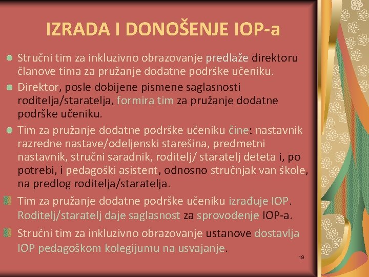 IZRADA I DONOŠENJE IOP-a Stručni tim za inkluzivno obrazovanje predlaže direktoru članove tima za