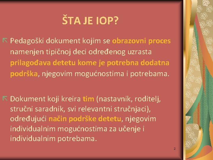 ŠTA JE IOP? Pedagoški dokument kojim se obrazovni proces namenjen tipičnoj deci određenog uzrasta