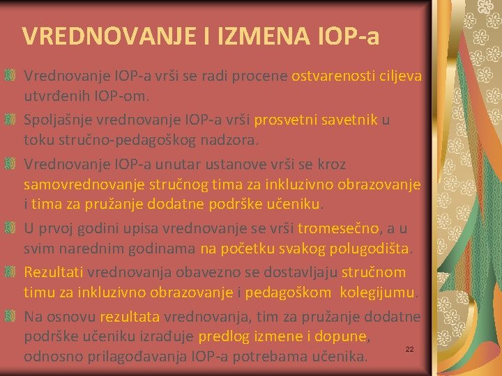 VREDNOVANJE I IZMENA IOP-a Vrednovanje IOP-a vrši se radi procene ostvarenosti ciljeva utvrđenih IOP-om.