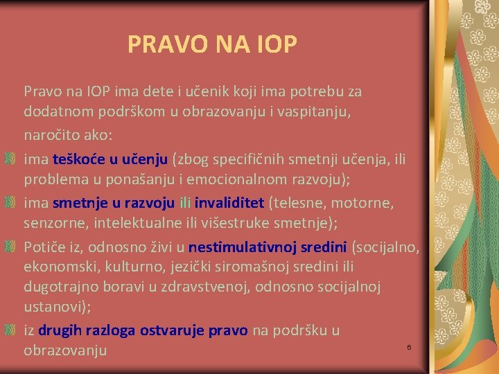 PRAVO NA IOP Pravo na IOP ima dete i učenik koji ima potrebu za