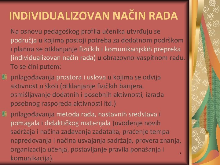 INDIVIDUALIZOVAN NAČIN RADA Na osnovu pedagoškog profila učenika utvrđuju se područja u kojima postoji