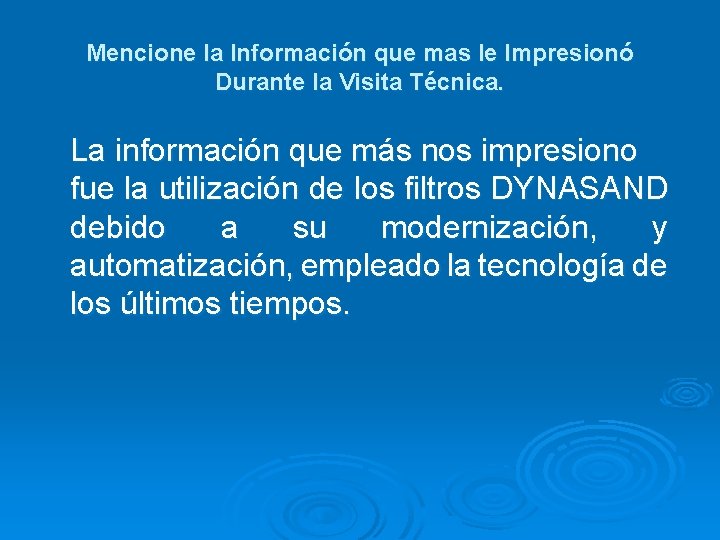 Mencione la Información que mas le Impresionó Durante la Visita Técnica. La información que