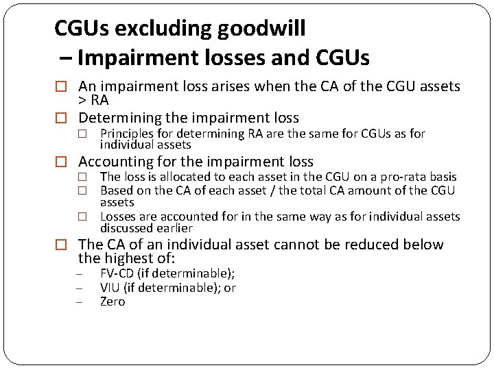 CGUs excluding goodwill – Impairment losses and CGUs � An impairment loss arises when