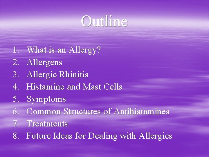 Outline 1. 2. 3. 4. 5. 6. 7. 8. What is an Allergy? Allergens