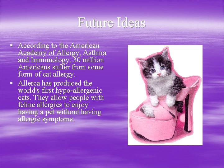 Future Ideas § According to the American Academy of Allergy, Asthma and Immunology, 30