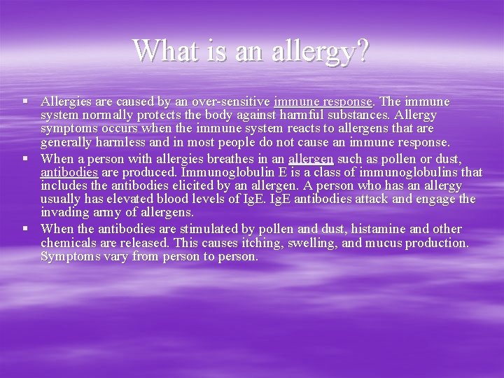 What is an allergy? § Allergies are caused by an over-sensitive immune response. The