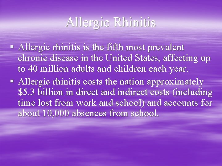 Allergic Rhinitis § Allergic rhinitis is the fifth most prevalent chronic disease in the