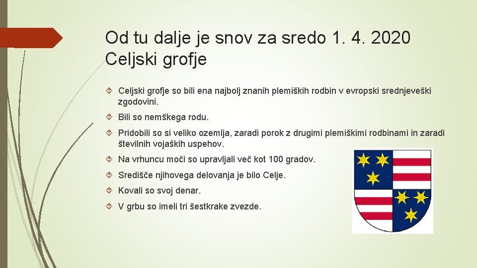 Od tu dalje je snov za sredo 1. 4. 2020 Celjski grofje so bili