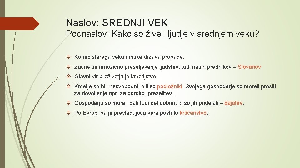 Naslov: SREDNJI VEK Podnaslov: Kako so živeli ljudje v srednjem veku? Konec starega veka