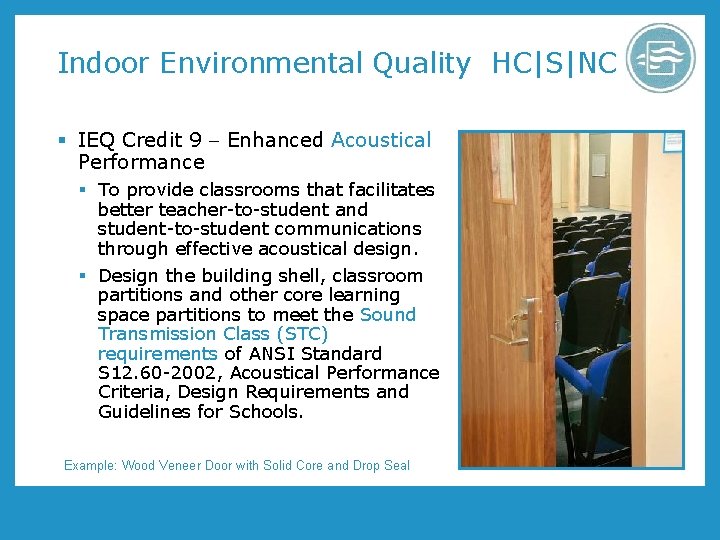 Indoor Environmental Quality HC|S|NC § IEQ Credit 9 Enhanced Acoustical Performance § To provide