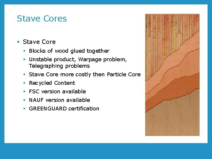 Stave Cores § Stave Core § Blocks of wood glued together § Unstable product,