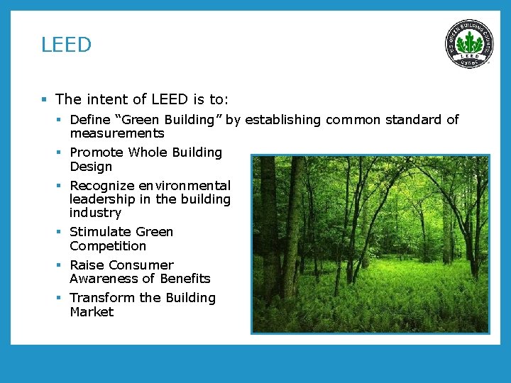 LEED § The intent of LEED is to: § Define “Green Building” by establishing