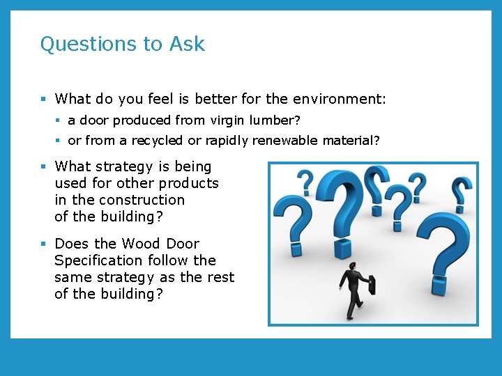 Questions to Ask § What do you feel is better for the environment: §