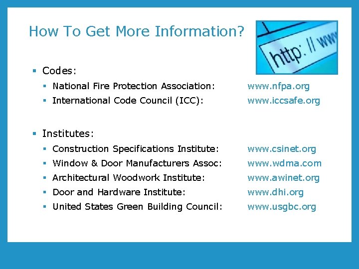 How To Get More Information? § Codes: § National Fire Protection Association: www. nfpa.