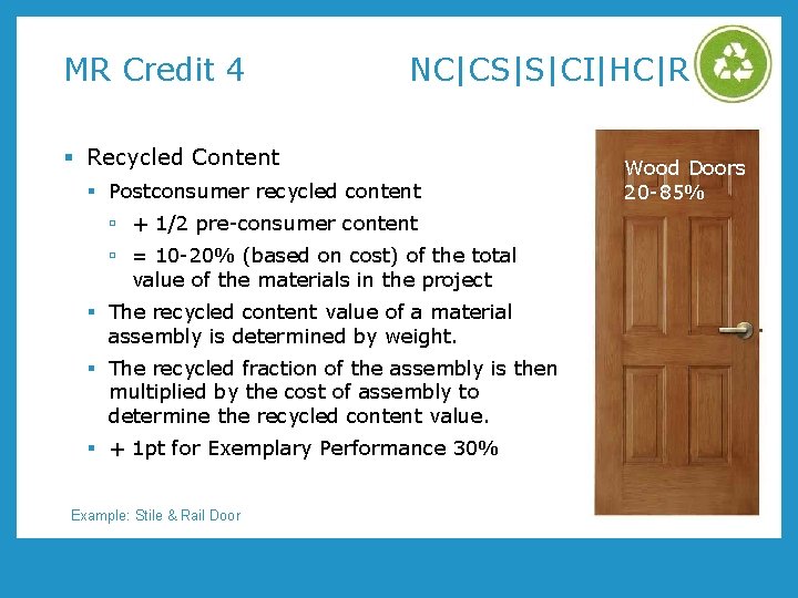 MR Credit 4 NC|CS|S|CI|HC|R § Recycled Content § Postconsumer recycled content ú + 1/2