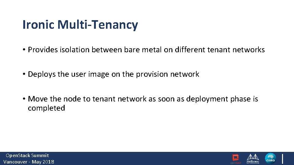 Ironic Multi-Tenancy • Provides isolation between bare metal on different tenant networks • Deploys