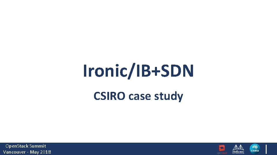 Ironic/IB+SDN CSIRO case study Open. Stack Summit Vancouver - May 2018 