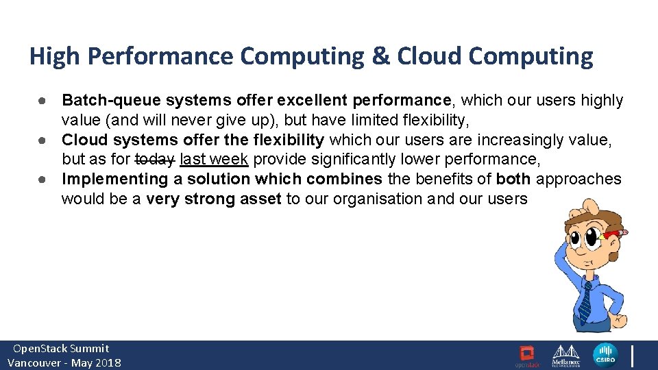 High Performance Computing & Cloud Computing ● Batch-queue systems offer excellent performance, which our