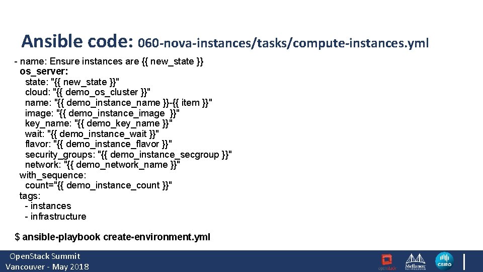 Ansible code: 060 -nova-instances/tasks/compute-instances. yml - name: Ensure instances are {{ new_state }} os_server: