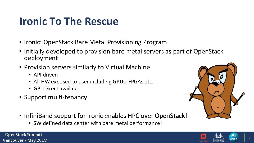 Ironic To The Rescue • Ironic: Open. Stack Bare Metal Provisioning Program • Initially