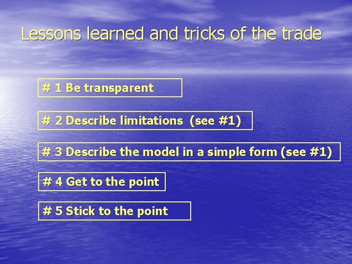 Lessons learned and tricks of the trade # 1 Be transparent # 2 Describe