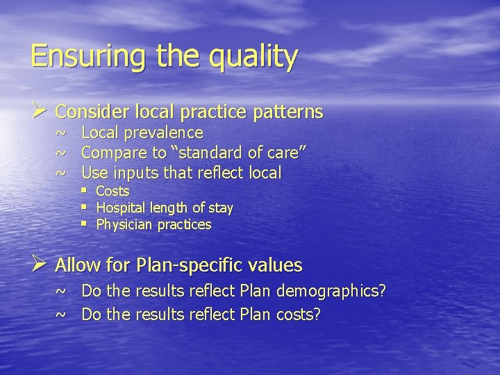 Ensuring the quality Ø Consider local practice patterns ~ ~ ~ Local prevalence Compare