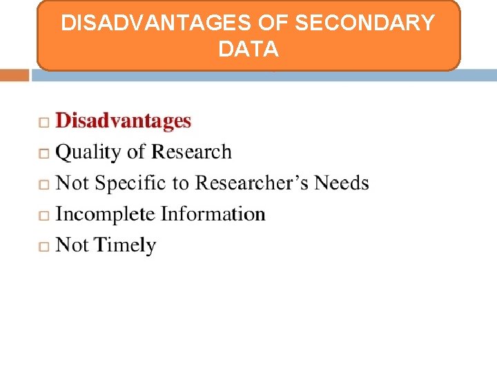 DISADVANTAGES OF SECONDARY DATA 