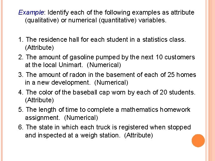 Example: Identify each of the following examples as attribute (qualitative) or numerical (quantitative) variables.