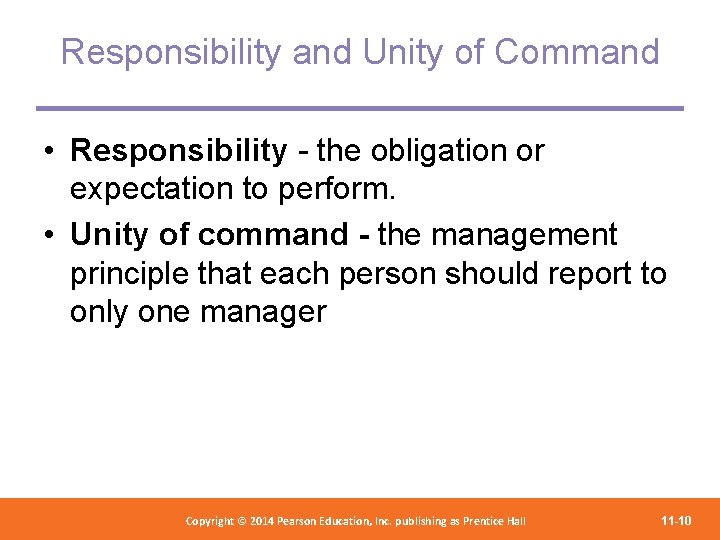 Responsibility and Unity of Command • Responsibility - the obligation or expectation to perform.