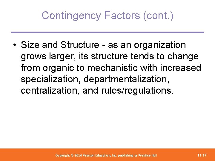 Contingency Factors (cont. ) • Size and Structure - as an organization grows larger,