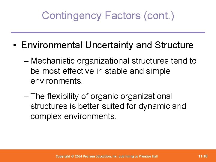 Contingency Factors (cont. ) • Environmental Uncertainty and Structure – Mechanistic organizational structures tend