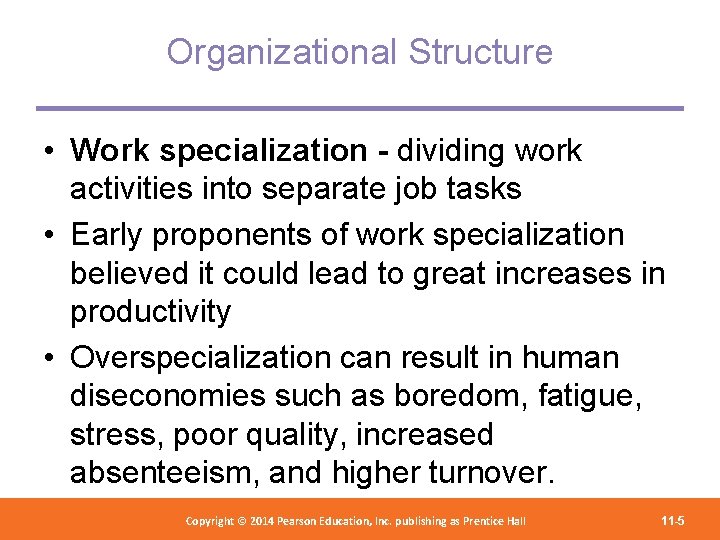 Organizational Structure • Work specialization - dividing work activities into separate job tasks •