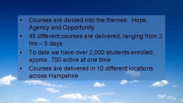  • • Courses are divided into themes: Hope, Agency and Opportunity 48 different