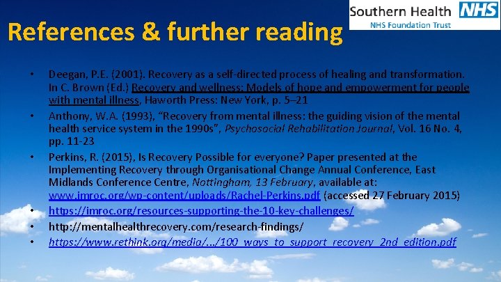 References & further reading • • • Deegan, P. E. (2001). Recovery as a