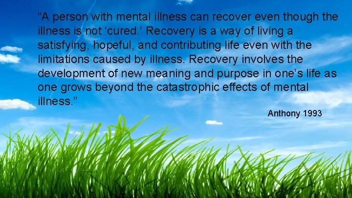 “A person with mental illness can recover even though the illness is not ‘cured.