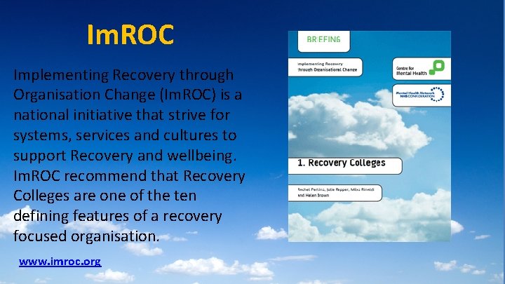 Im. ROC Implementing Recovery through Organisation Change (Im. ROC) is a national initiative that