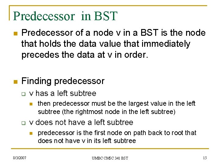 Predecessor in BST n Predecessor of a node v in a BST is the